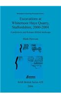 Excavations at Whitemoor Haye Quarry, Staffordshire, 2000-2004