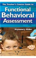 The Teacher's Concise Guide to Functional Behavioral Assessment