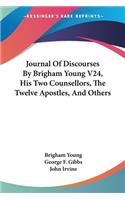 Journal Of Discourses By Brigham Young V24, His Two Counsellors, The Twelve Apostles, And Others