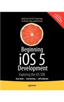 Beginning IOS 5 Development: Exploring the IOS SDK