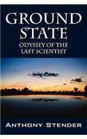 Ground State: Odyssey of the Last Scientist