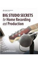 Big Studio Secrets for Home Recording and Production [With CDROM]