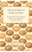 Great Sport of Rugby Football - A Collection of Classic Magazine Articles on the History and Techniques of Rugby