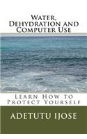 Water, Dehydration and the Computer User