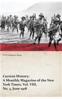 Current History: A Monthly Magazine of the New York Times, Vol. VIII, No. 3, June 1918 (Wwi Centenary Series)