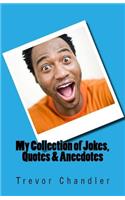 My Collection of Jokes, Quotes & Anecdotes