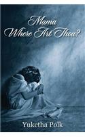 Mama Where Art Thou?: (English)