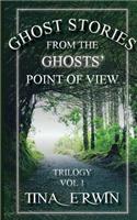 Ghost Stories from the Ghosts' Point of View: Trilogy