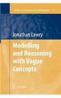 Modelling and Reasoning with Vague Concepts