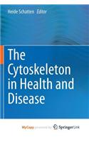 The Cytoskeleton in Health and Disease