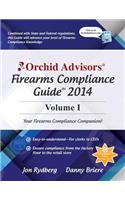 Orchid Advisors Firearms Compliance Guide 2014 Volume 1