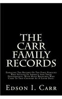 The Carr Family Records: Embacing the Record of the First Families Who Settled in America and Their Descendants, with Many Branches Who Came to This Country at a Later Date.