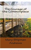 The Courage of the Commonplace