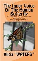 The Inner Voice Of The Human Butterfly: An Inspirational & Intuitive Journal Guide For Transformational Monarch Leaders