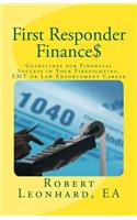 First Responder Finance$: Guidelines for Financial Success in Your Firefighting, EMT or Law Enforcement Career