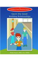 Gavin the Good: Building Relationships