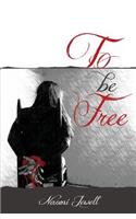 To Be Free