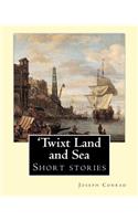 'Twixt Land and Sea, By Joseph Conrad