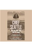 Chief Seattle and the Town That Took His Name Lib/E