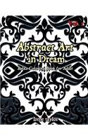 Abstract Art in Dream: Relax Coloring Book for Adult Vol.1: Art Activity Book