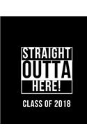 Straight Outta Here Class of 2018 - Black Cover Composition Notebook