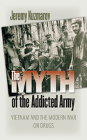 Myth of the Addicted Army: Vietnam and the Modern War on Drugs