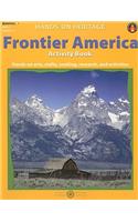 Frontier America Activity Book: Hands-On Arts, Crafts, Cooking, Research, and Activities