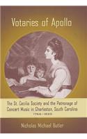 Votaries of Apollo: The St. Cecilia Society and the Patronage of Concert Music in Charleston, South Carolina, 1766-1820(Carolina Lowcountry & the Atlantic World)