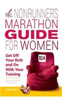 The Nonrunner's Marathon Guide for Women: Get Off Your Butt and on with Your Training