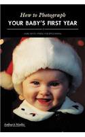 How to Photograph Your Baby's First Year
