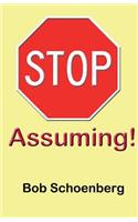 STOP Assuming