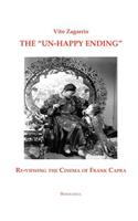 The "Un-Happy Ending" Re-Viewing the Cinema of Frank Capra: Re-Viewing the Cinema of Frank Capra(Saggistica)