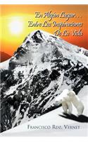 En Algun Lugar...Entre Las Inspiraciones de La Vida: (Spanish)