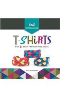 Cool Refashioned T-Shirts: Fun & Easy Fashion Projects