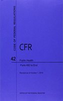 Code of Federal Regulations Title 42, Public Health, Parts 482-End, 2016