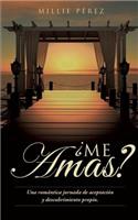 ¿Me Amas?