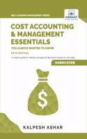 Cost Accounting and Management Essentials You Always Wanted To Know