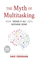 Myth of Multitasking: How "Doing It All" Gets Nothing Done (2nd Edition) (Project Management and Time Management Skills)