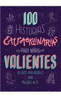 100 Historias Extraordinarias Para Niñas Valientes: Relatos Inolvidables Sobre Mujeres de Fe