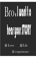 Bro, i want to hear your story