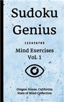 Sudoku Genius Mind Exercises Volume 1: Oregon House, California State of Mind Collection
