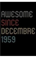 Awesome Since 1959 Decembre Notebook Birthday Gift