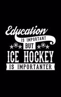 Education Is Important But Ice Hockey Is Importanter