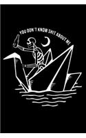 You Don't Know Shit About Me Notebook: funny skeleton drinking a beer on an origami boat