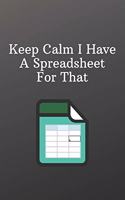 Keep Calm I Have A Spreadsheet For That