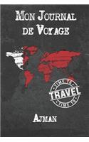 Mon Journal de Voyage Ajman: 6x9 Carnet de voyage I Journal de voyage avec instructions, Checklists et Bucketlists, cadeau parfait pour votre séjour à Ajman et pour chaque voyag