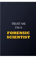 Trust Me I'm A forensic scientist Notebook - Funny forensic scientist Gift