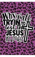 Why Y'all Tryin To Test The Jesus In Me: Purple Leopard Print Sassy Mom Journal / Snarky Notebook