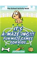 It's A-MAZE-ING!!! Fun Maze Games For Kids