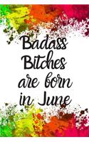 Badass Bitches Are Born In June